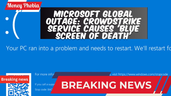 MICROSOFT GLOBAL OUTAGE CROWDSTRIKE SERVICE CAUSES BLUE SCREEN OF DEATH