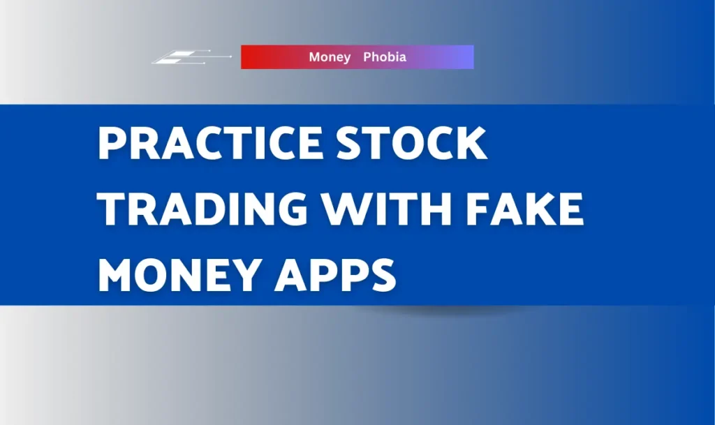 Practice Stock Trading with Fake Money Apps