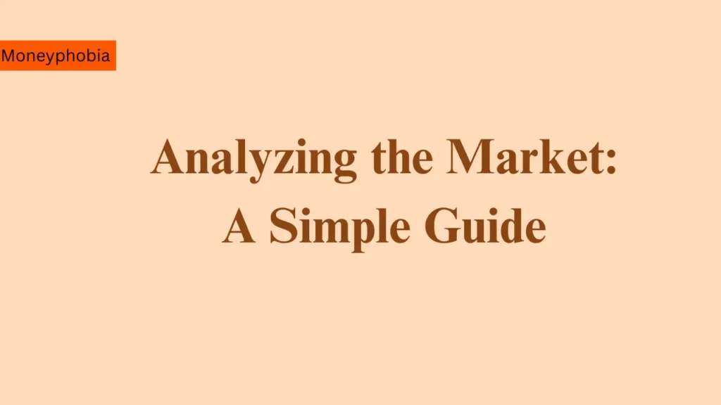 Analyzing the Market A Simple Guide