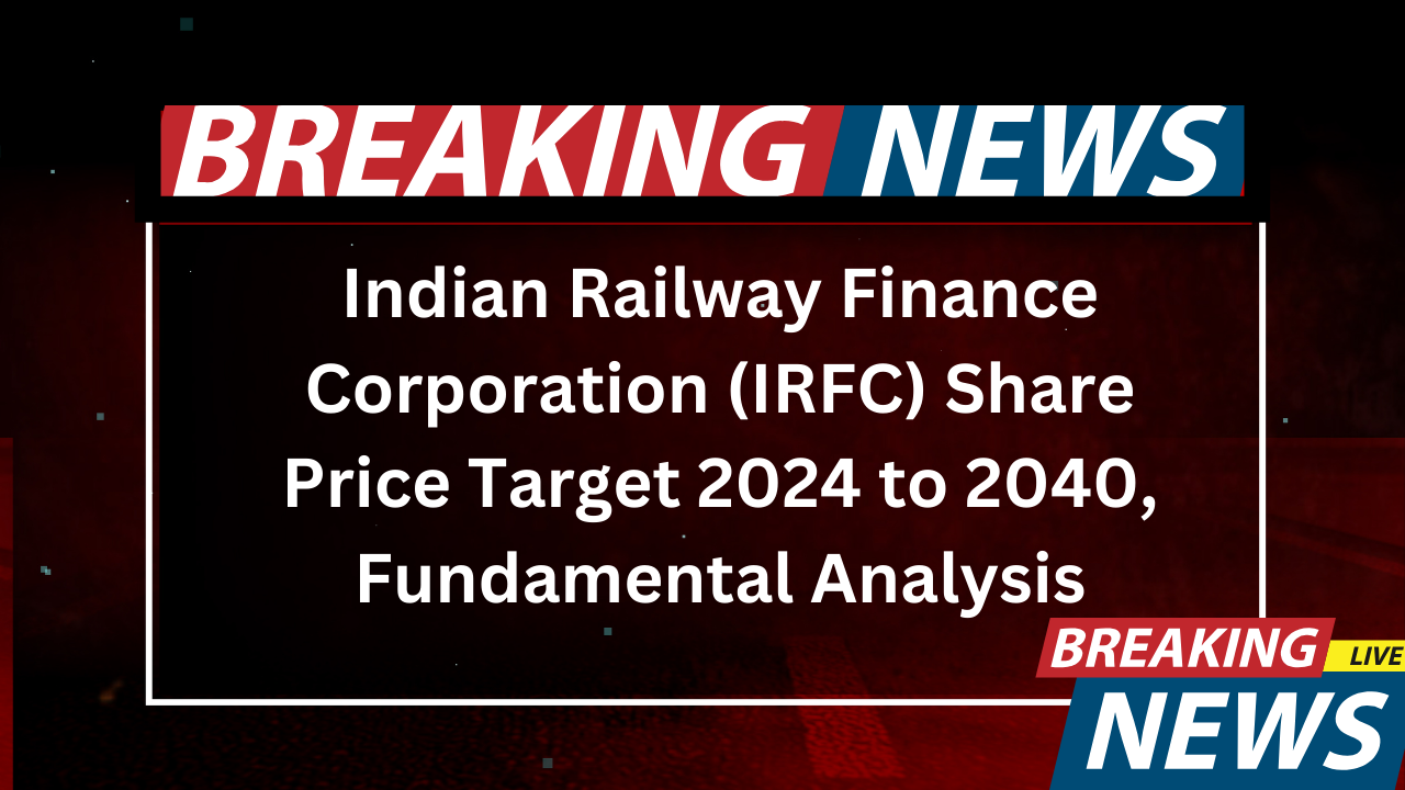 Indian Railway Finance Corporation (IRFC) Share Price Target 2024 to ...