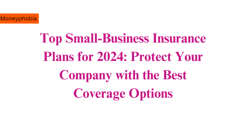 Top Small Business Insurance Plans for 2024 Protect Your Company with the Best Coverage Options