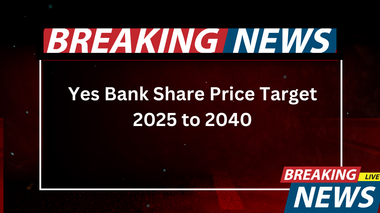 Yes Bank Share Price Target 2025 to 2040