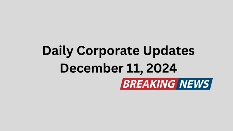 Daily Corporate Updates December 11, 2024