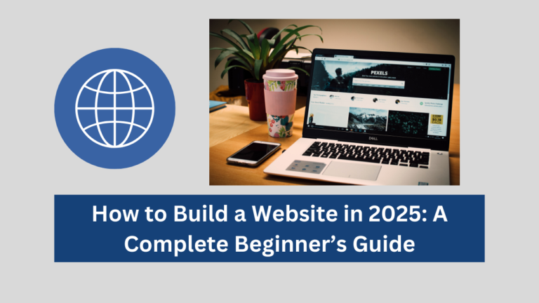 How to Build a Website in 2025 A Complete Beginner’s Guide