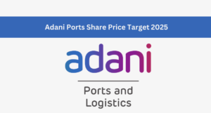 Adani Ports Share Price Target 2025