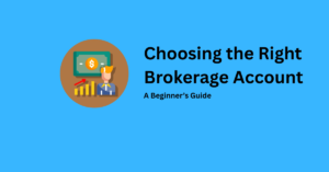 Choosing the Right Brokerage Account