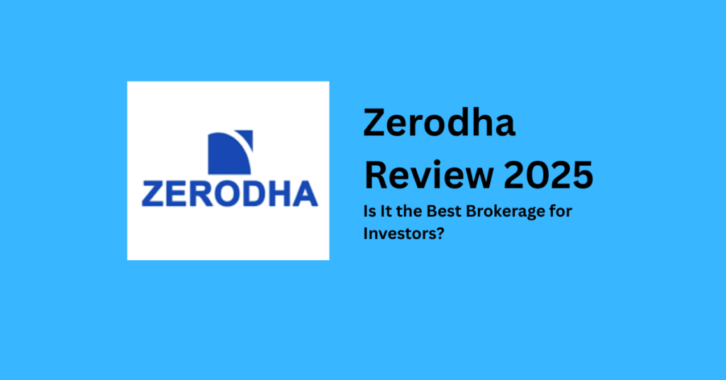 Zerodha Review 2025