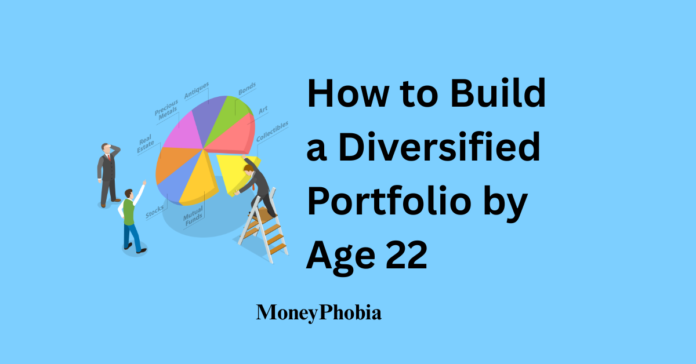 How to Build a Diversified Portfolio by Age 22