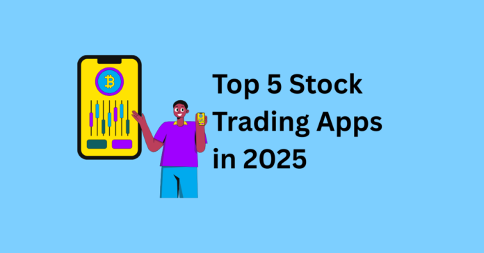 Top 5 Stock Trading Apps in 2025